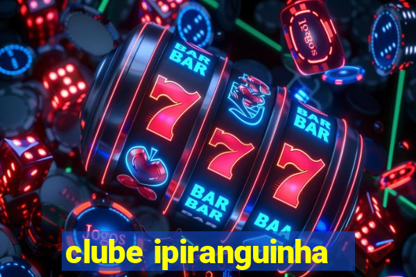 clube ipiranguinha